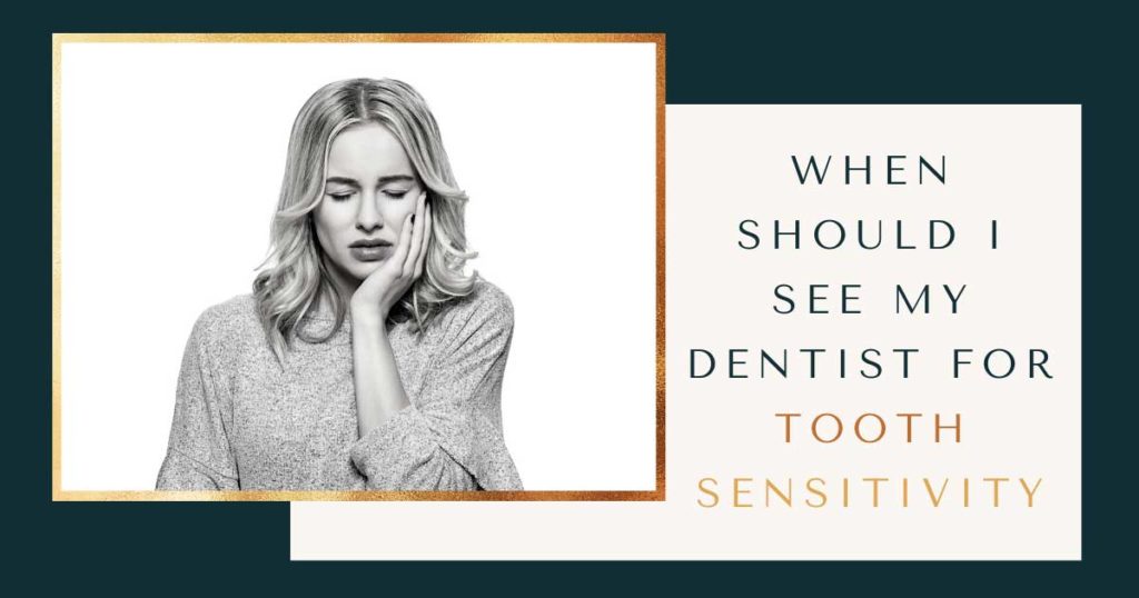 When Should I See My Dentist for Tooth Sensitivity