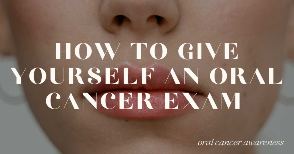 How To Give Yourself An Oral Cancer Exam